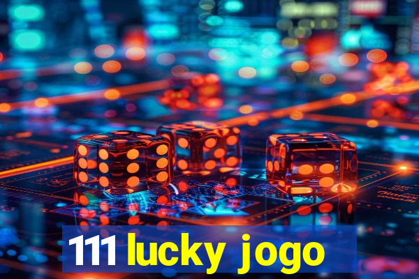 111 lucky jogo